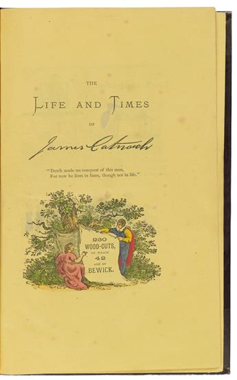 (BEWICK, THOMAS; illustrator.) The Life and Times of James Catnach (Late of Seven Dials), Ballad Monger, by Charles Hindley.